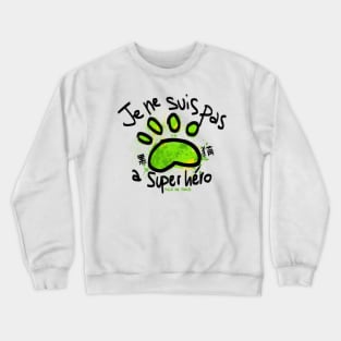 Je ne suis pas a superhero Crewneck Sweatshirt